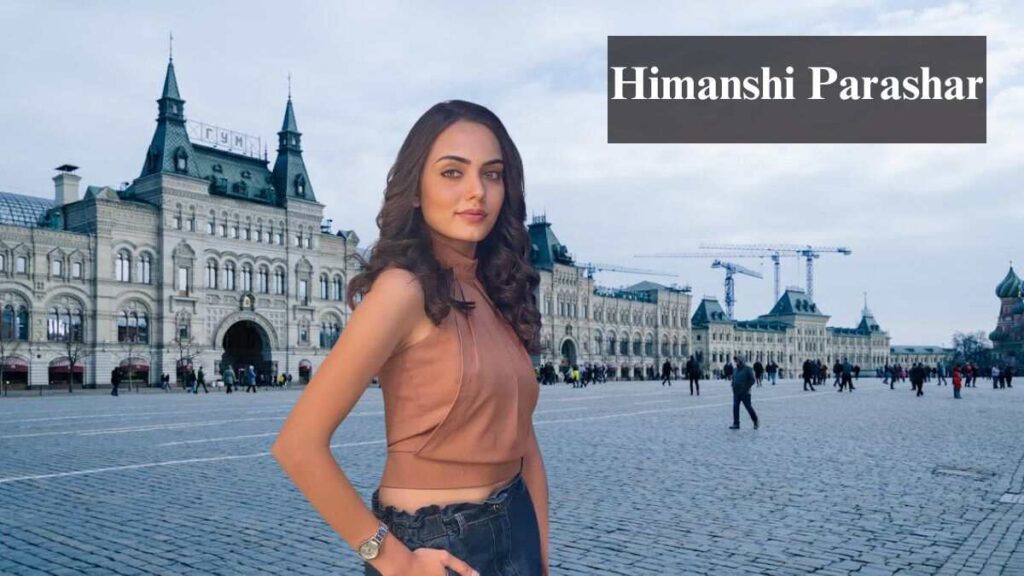 Himanshi Parashar Biography