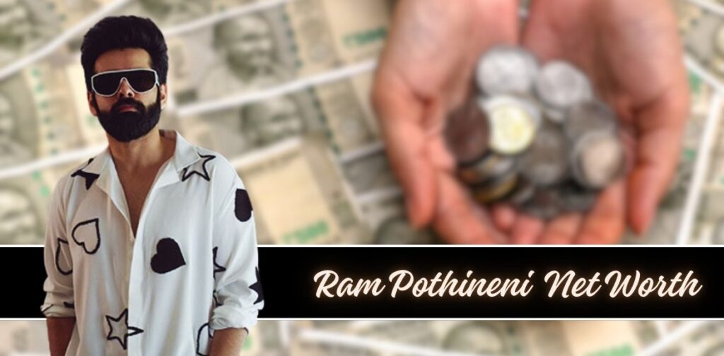 Ram Pothineni's Net worth 