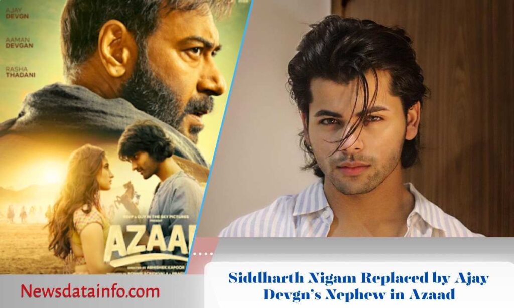 Siddharth Nigam Replaced by Ajay Devgn’s Nephew in Azaad