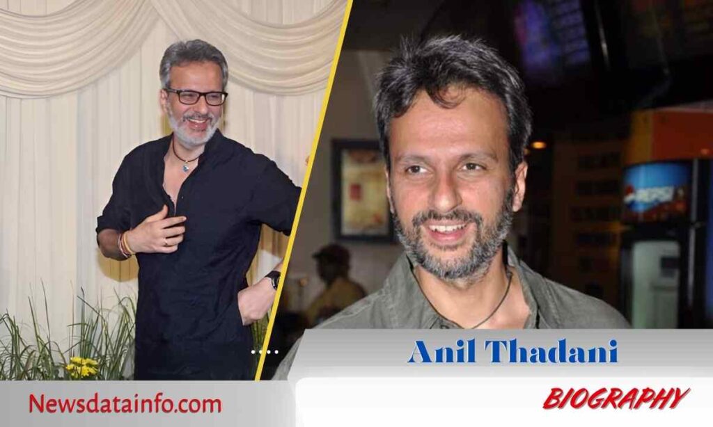 Anil Thadani (Film Distributor and Businessman) Biography